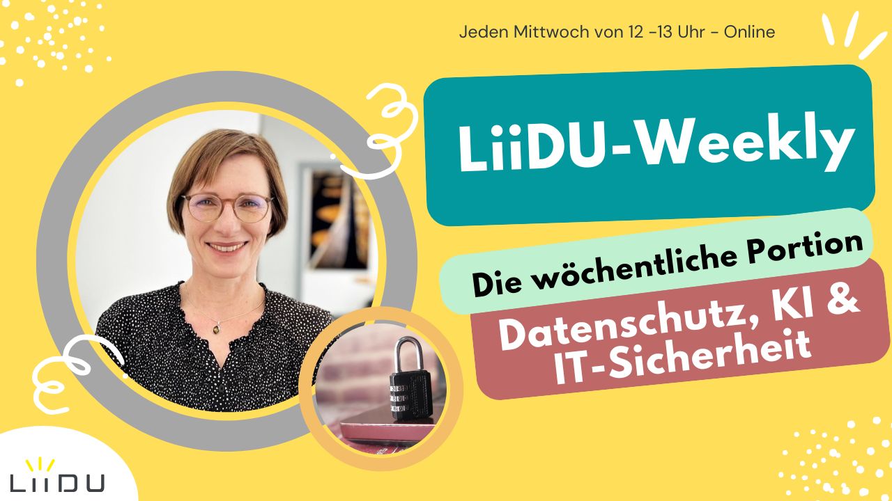 LiiDU-Weekly- Die wöchentliche Portion Datenschutz, KI und IT-Sicherheit